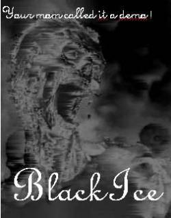 Black Ice (CAN) : Your Mom Called it a Demo !